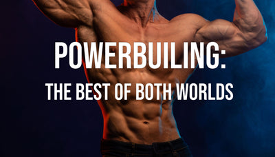 Powerbuilding: The Best of Both Worlds