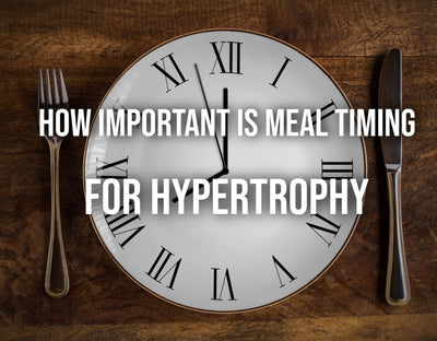 How Important Is Meal Timing For Hypertrophy?