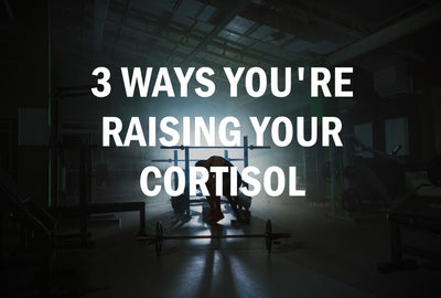 Top 3 Ways You're Raising Your Cortisol Without Knowing